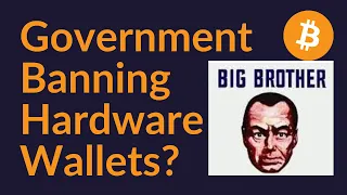Government Banning Hardware Wallets?