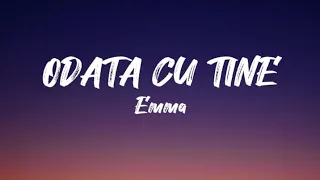 Emma - Odată cu tine | Versuri | Official Video