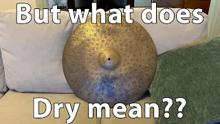 The Driest Cymbal Ever Made.