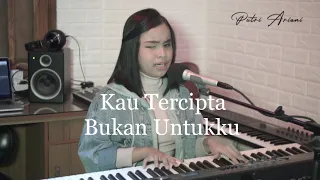 Kau Tercipta Bukan Untukku - Ratih Purwasih (Putri Ariani Cover)