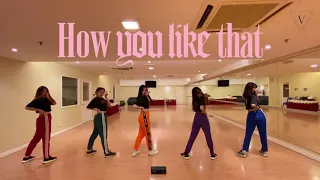 [D-Vessels] BLACKPINK - 'How You Like That' Dance Cover ( 5 Members Version ) Practice ver.