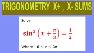 Trigonometric  equations   Solve         〖sin〗^2⁡(x+π/3)=1/2         Where    0≤x≤2π