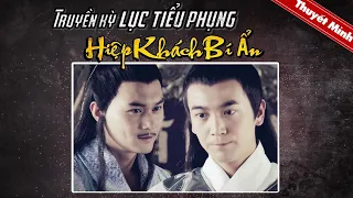 [Thuyết Minh] Phim Cổ Trang Kiếm Hiệp Kinh Điển | TRUYỀN KỲ LỤC TIỂU PHỤNG - HIỆP KHÁCH BÍ ẨN