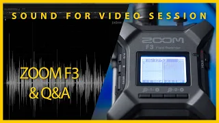 Sound for Video Session: ZOOM F3 Initial Look & Q&A