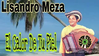 Lisandro Meza  *EL CALOR DE TU PIEL* Rebajada