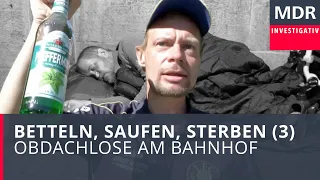 Betteln, Saufen, Sterben (3) – Obdachlose am Bahnhof | Doku