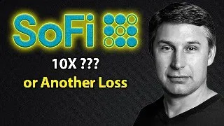 Will SOFI Stock Be a 10X? - When You Should Invest in SoFi Technologies