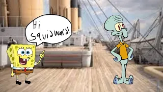 Hi Squidward! (Titanic)