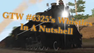 GTW #6325's Whistles in a Nutshell