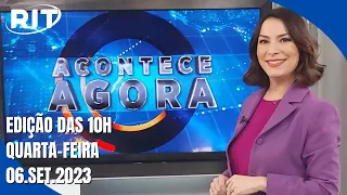 Acontece Agora | Edição 10h (06/set/2023)