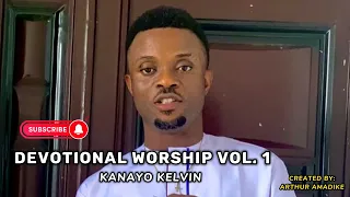 DEVOTIONAL WORSHIP VOL. 1 (KANAYO KELVIN)