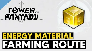 Energy Material Farming Route (FAST ENERGY) - Tower of Fantasy