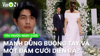 Preview tập cuối: Mạnh Dũng buông tay, Huy Hoàng và Nhật Phương đám cưới? | Yêu Trước Ngày Cưới