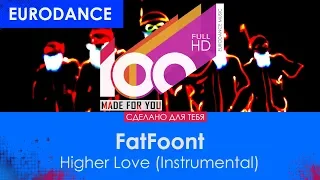 FatFoont - Higher Love (Instrumental) [100% Made For You]