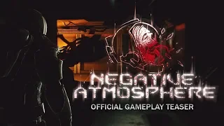 NEGATIVE ATMOSPHERE – OFFICIAL GAMEPLAY TEASER - AUTHORIZED REUPLOAD