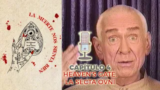 Heaven's Gate, la Secta OVNI - Cap 4 - La Muerte Nos Sienta Bien Podcast