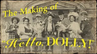The Making of "Hello, Dolly!" | Behind the scenes of the greatest high school musical of all time!*