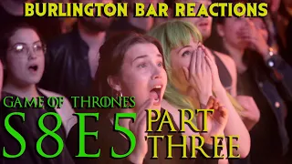 Game Of Thrones // Burlington Bar Reactions // S8E5 Part THREE!!!