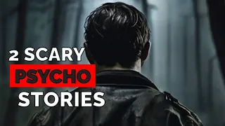 2 Scary Psycho Stories