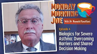 Biologics for Severe Asthma: Overcoming Barriers & Shared Decision Making