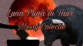 Luna Plina in Taur/Mesaj Colectiv