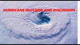 Hurricane Outlook and Discussion 6/1/2021