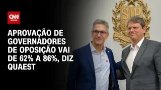 Aprovação de governadores de oposição vai de 62% a 86%, diz Quaest | LIVE CNN