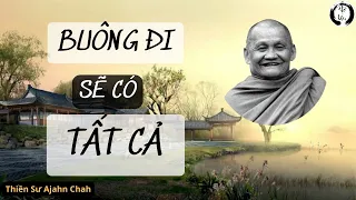 CÁCH BUÔNG XẢ NHỮNG GÁNH NẶNG TRONG TÂM | BUÔNG ĐI SẼ CÓ TẤT CẢ- Thiền Sư Ajahn Chah| Rất Hay 🙏🙏🙏