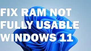 How To Fix RAM Not Fully Usable On Windows 11 |  How To Use Fully RAM On Windows 11