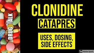 Clonidine (Catapres) - Uses, Dosing, Side Effects