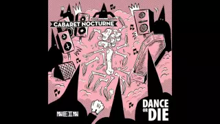 Cabaret Nocturne - Dance or Die