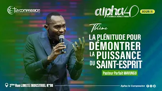 Alpha 40 JOUR 11 - LA DÉMONSTRATION D’ESPRIT ET DE PUISSANCE - PAST PARFAIT MAVUNGU