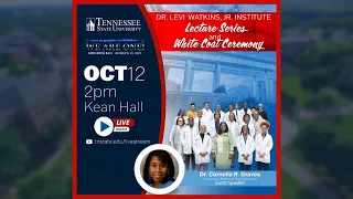 2023 Dr. Levi Watkins, Jr. Institute Lecture Series & White Coat Ceremony