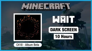 🎧  Minecraft C418: Wait | Minecraft Music | 10 Hours in Dark Screen