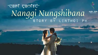 NANGGI NUNGSHIBANA (FULL STORY) THOIBI THOKCHOM//LINTHOI PH