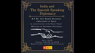 India and the Spanish Speaking Diplomacy - HE. Mr José Ramón Barañano, Ambassador of Spain in India.