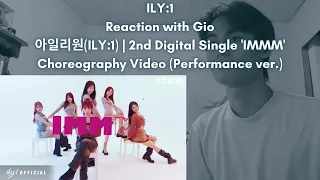 ILY:1 Reaction with Gio 아일리원(ILY:1) | 2nd Digital Single 'IMMM' Choreography Video (Performance ver.