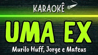 🔰 Uma Ex (Melhor Karaokê) Murilo Huff, Jorge e Mateus