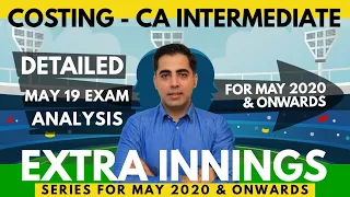 Extra Innings Series - Detailed Costing May 2019 Exam Analysis- For May2020 & Onwards