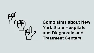 Department of Health - Complaints about New York State Hospitals & Diagnostic & Treatment Centers
