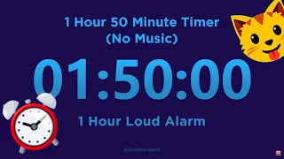 1 Hour 50 minute Timer Countdown (No Music) + 1 Hour Loud Alarm