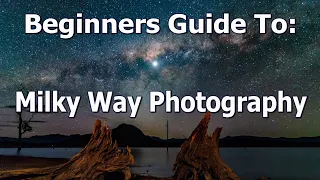 Beginners Guide to Milky Way Photography 2021