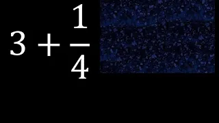 3 mas 1/4 , suma de un numero entero mas una fraccion 3+1/4