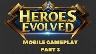 Heroes Evolved || Mobile Gameplay Part 3 PLEASE SUBSCRIBE