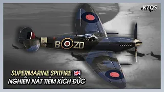 Supermarine Spitfire - "Chú Chim Sắt" CỨU NƯỚC ANH Thoát Nạn Phát Xít