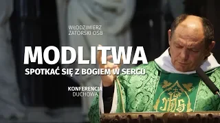 Modlitwa. Spotkać się z Bogiem w sercu