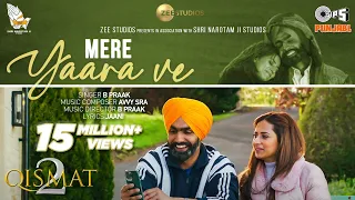 Mere Yaara Ve  | Qismat 2 | Ammy Virk | Sargun Mehta | B Praak | Jaani | Avvy Sra | Tips Punjabi