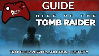 Rise of the Tomb Raider - Trap Door Puzzle & Solution - The Lost City (2K)