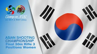 50m Rifle 3 Positions Women - Changwon (KOR) - Asian Shooting Championship 2023