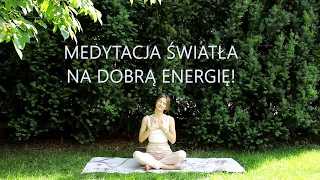 Poranna Medytacja Światła - na Dobrą Energię!